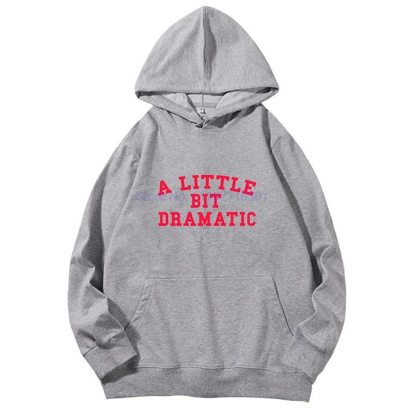 A Little Bit Dramatic Unisex Fashion Graphic Hooded Sweatshirts Essentials Spring Autumn Cotton Hoodie Men's Sportswear