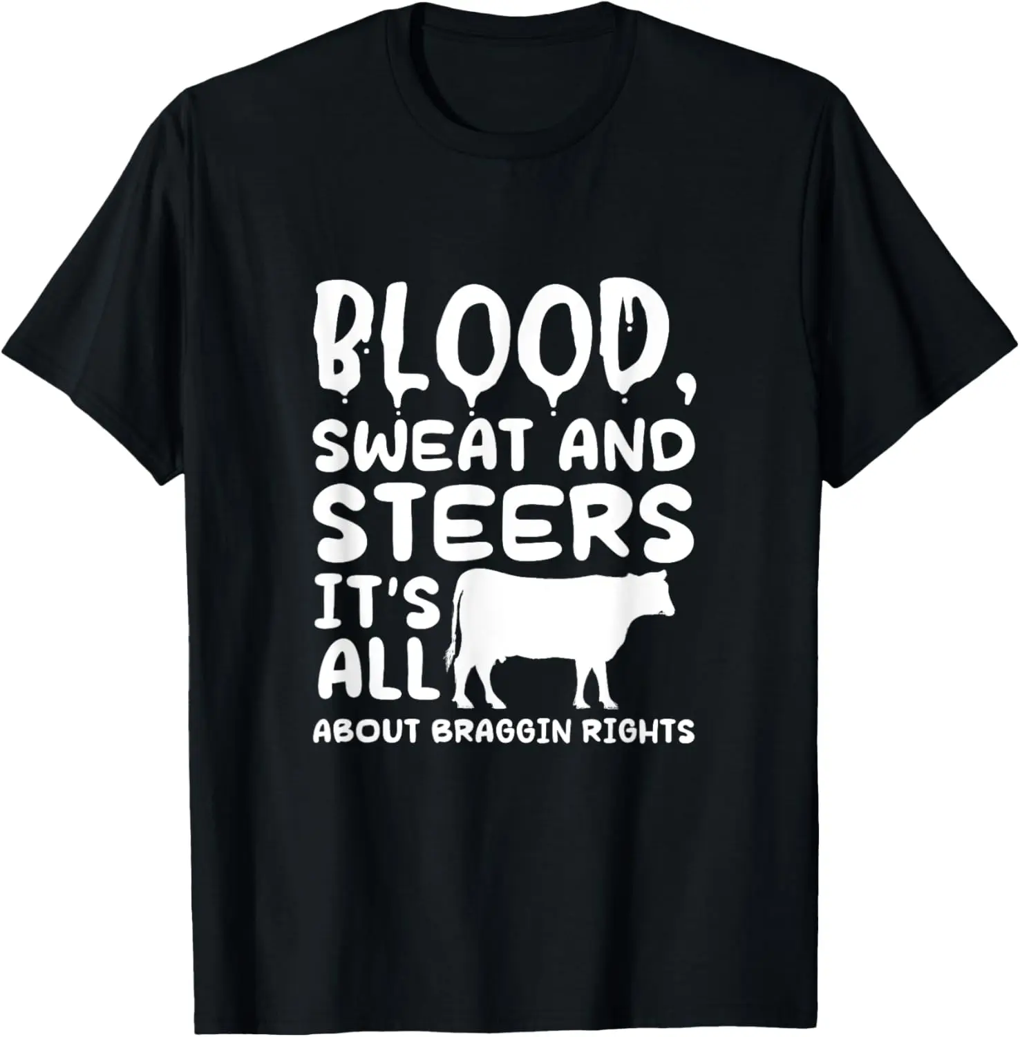 Blood Sweat And Steers Cow Calf Livestock Animal Showing T-Shirt