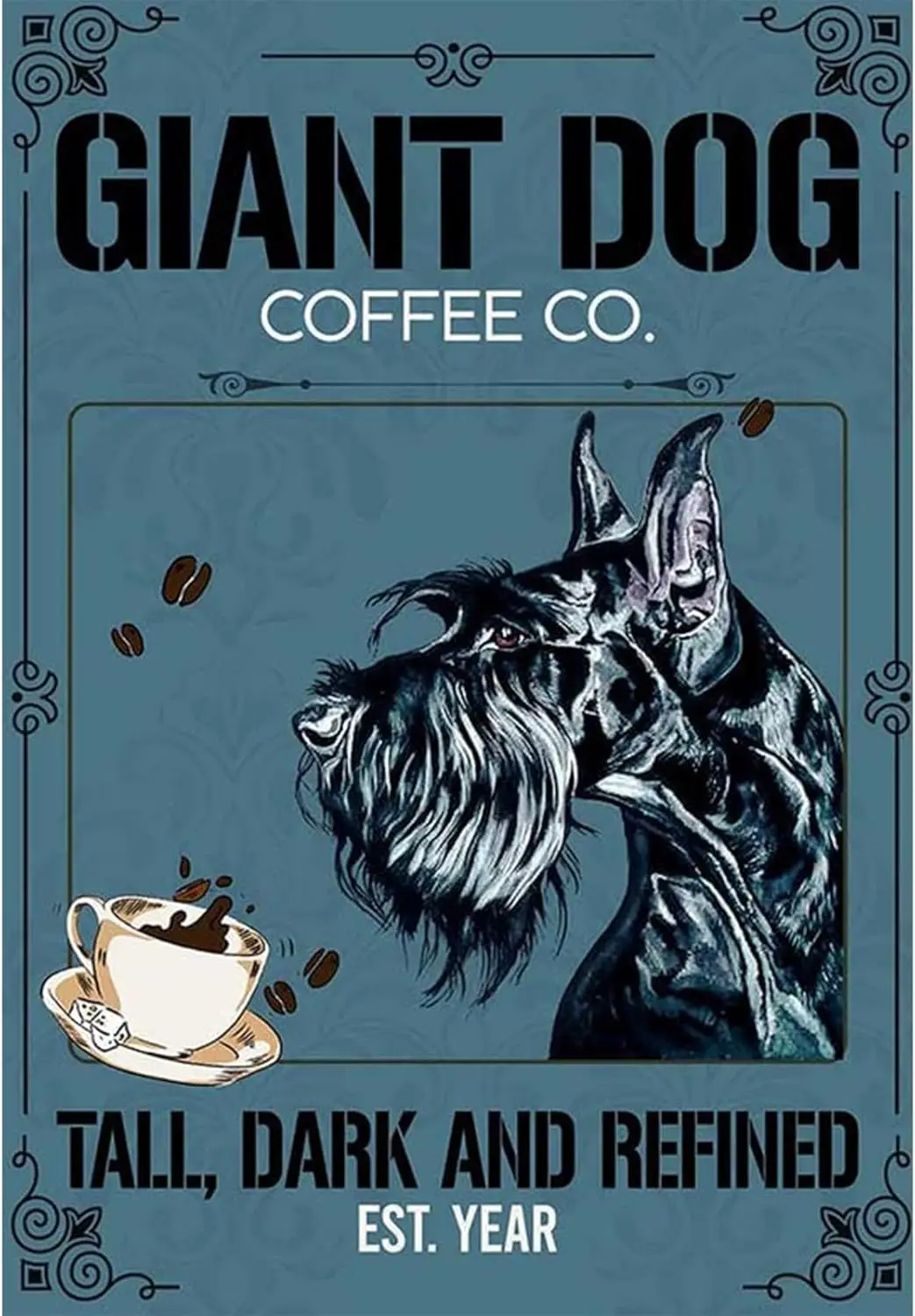 Snowsun Metal Tin Sign Giant Dog Coffee Company Tall Dark and Refine Schnauzer Dog Aluminum Vintage Sign tin sign Retro for Home