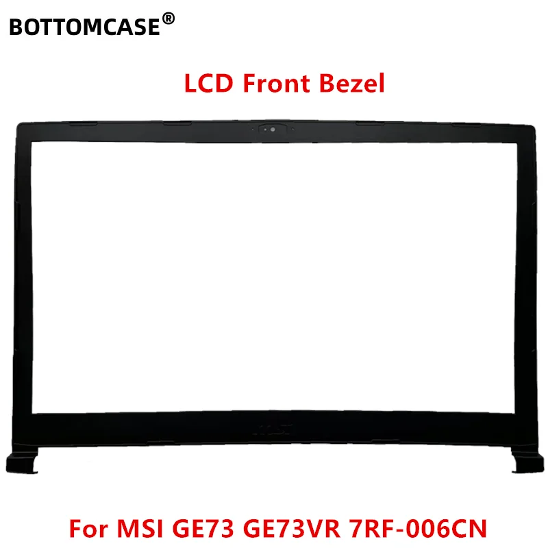 BOTTOMCASE New For MSI GE73 GE73VR 7RF-006CN LCD Front Bezel