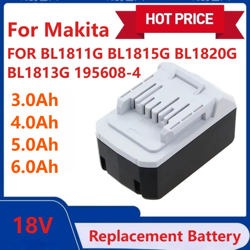 

New 3.0/4.0/5.0/6.0Ah for Makita BL1813G Li-ion 18V Power Tools Battery BL1811G BL1815G BL1820G BL1813G BL1811G 195608-4