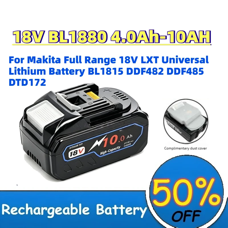 

High-Quality Upgrade 18V BL1880 4.0Ah-10AH for Makita Full Range 18V LXT Universal Lithium Battery BL1815 DDF482 DDF485 DTD172