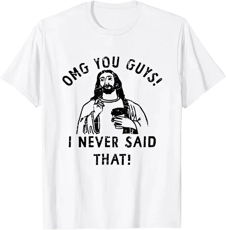

Jesus Never Said That Funny Quote T-Shirt