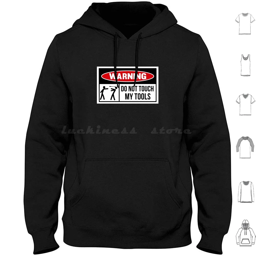 Toolbox Warning Sign , Do Not Touch My Tools Hoodies Long Sleeve Toolbox Warning Sign Do Not Touch My Tools