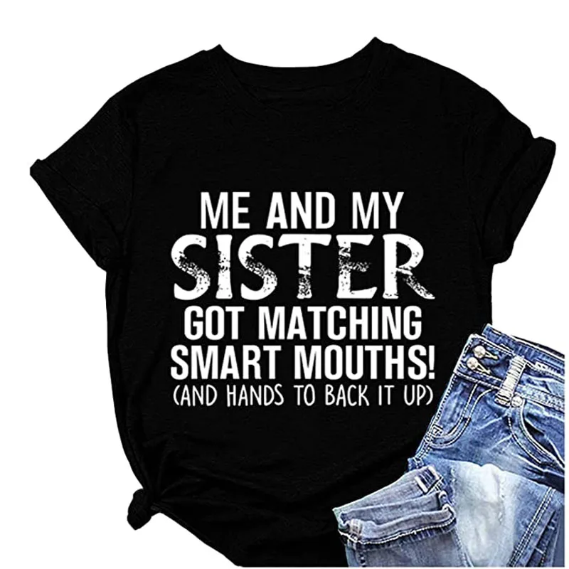 

Me and My Sister Got Matching Smart Mouths Funny T-Shirts for Women Summer Casual Short Sleeve Graphic Tees Tops