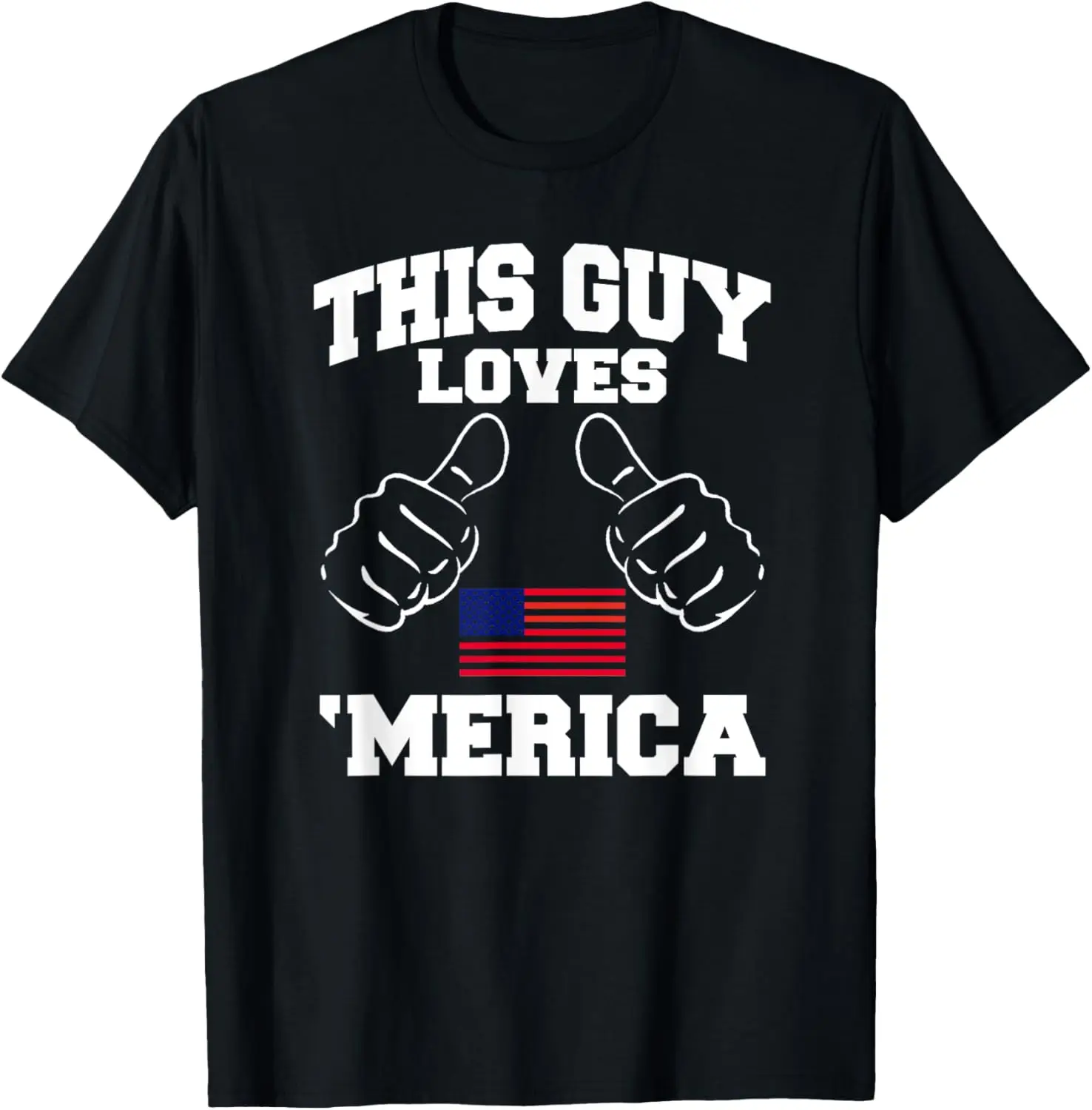 

This Guy Loves America 'Merica July 4th Patriotic T-shirt T-Shirt