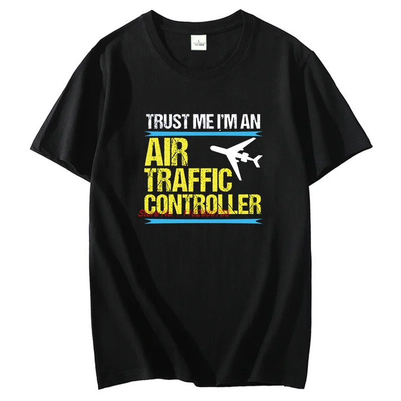 Trust Me I'm An Air Traffic Controller Unisex T Shirts Streetwear Short Sleeve Birthday Gifts Cotton New Shirts And T-Shirts