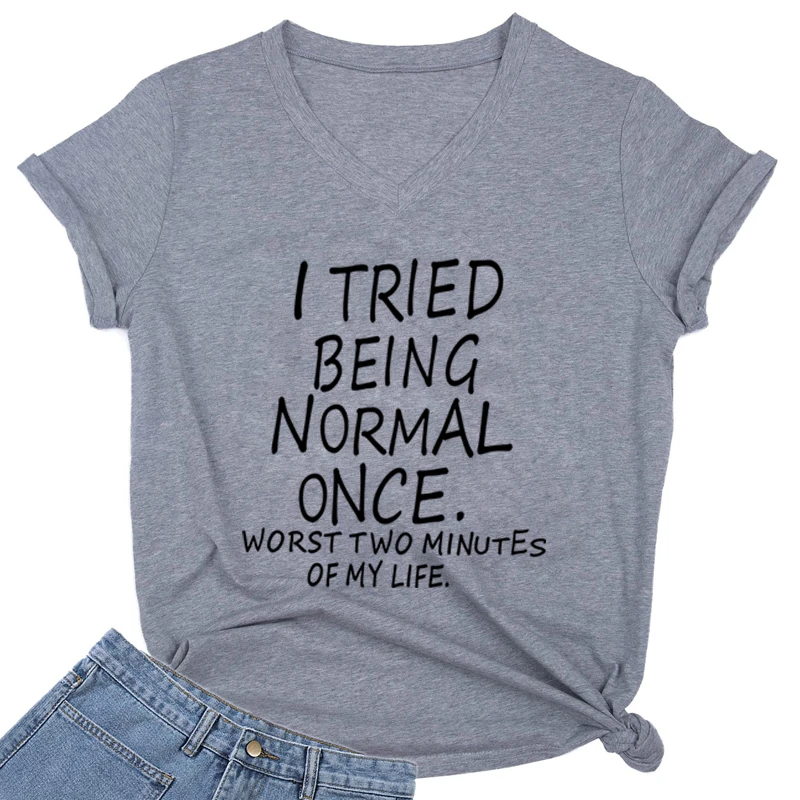 Ich habe mich versucht, normal, einmal schlimmste, zwei Minuten meines Lebens. Lustiges Print-T-Shirt für Damen, V-Ausschnitt, humorvolles Top,