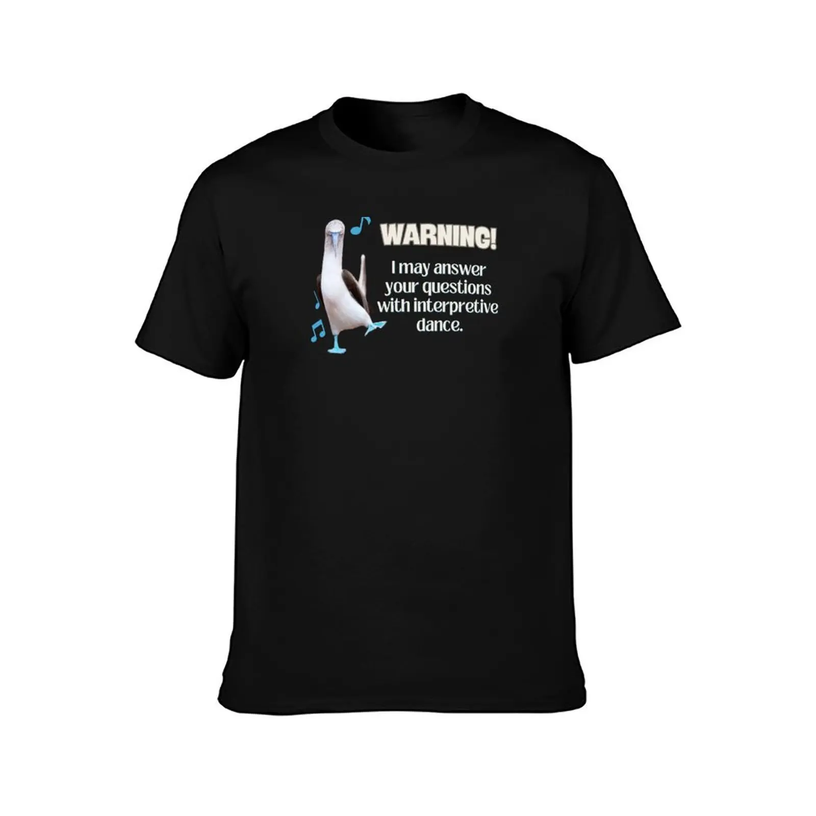 Warning! I may answer your questions with interpretive dance T-Shirt t shirts for man cotton soft T-Shirt