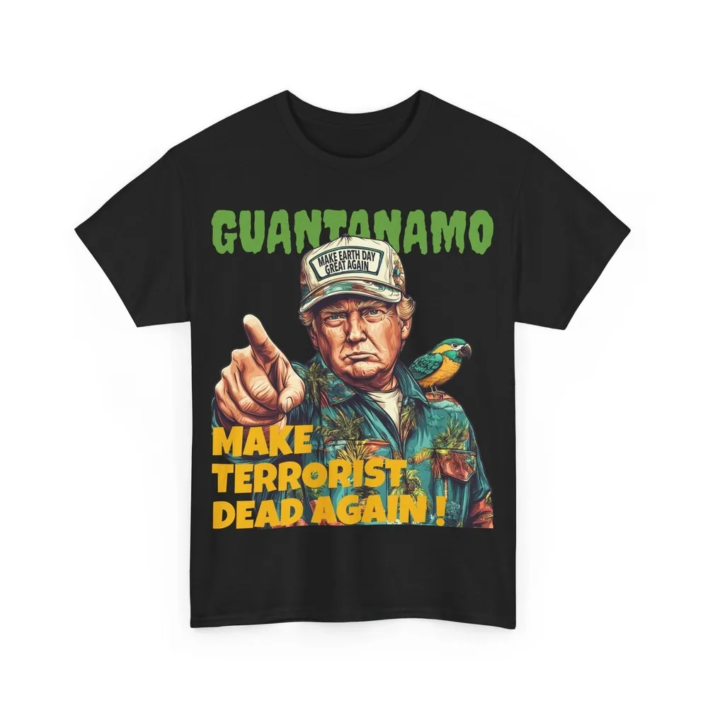 

GUANTANAMO President Donald Trump Make America Great Again T Shirt Patriotic