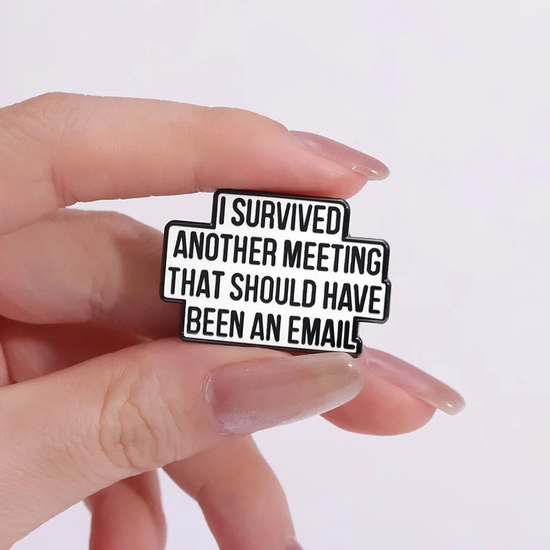 I Survived Another Meeting That Should Have Been An Email Enamel Pin Funny Quotes Brooch Lapel Jewelry Decorate Gift For Friends image 6