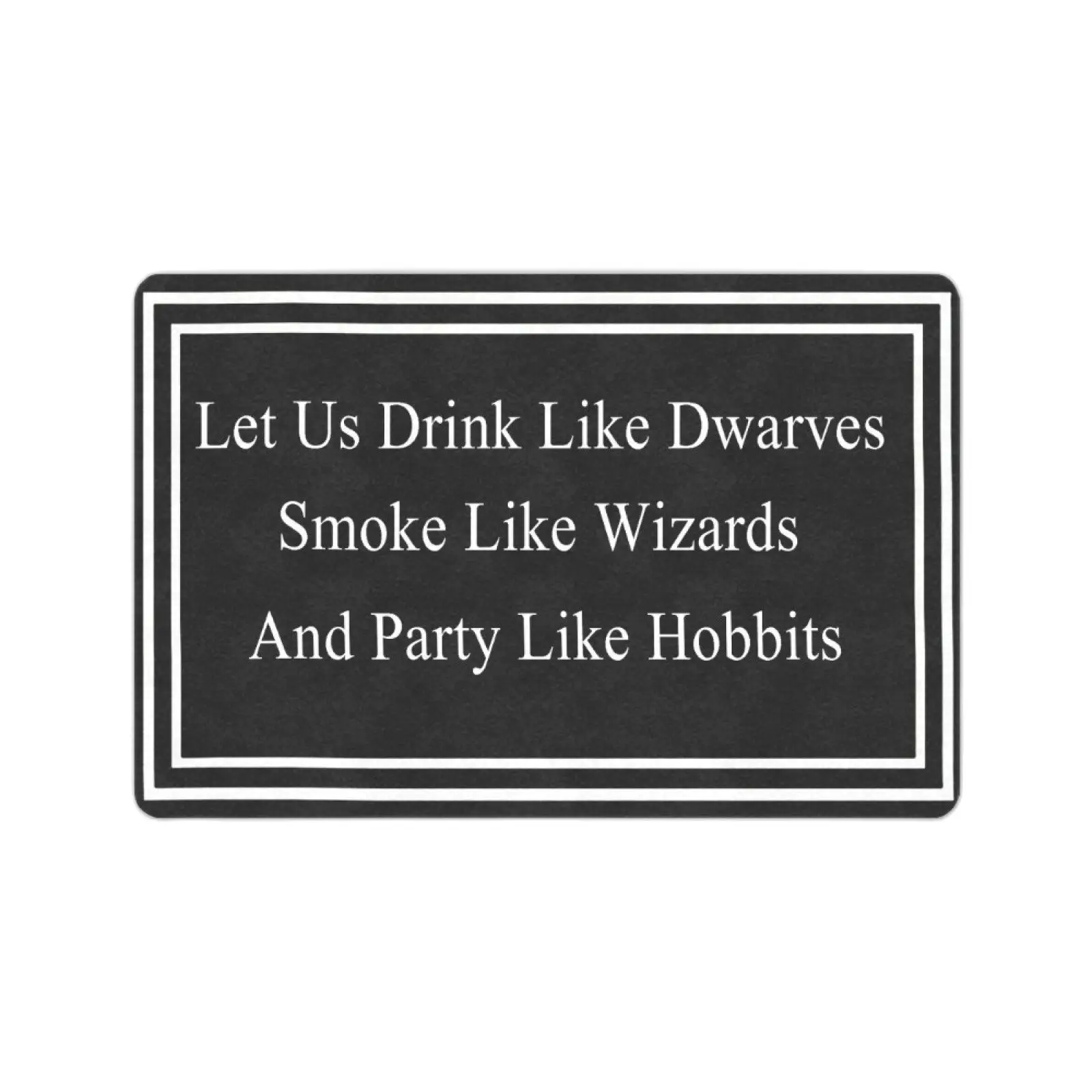 Funny Doormat Let Us Drink Like Dwarves Smoke Like Wizards and Party Like Hobbits Patio Holiday Rug Home Decor Floor Door Mat