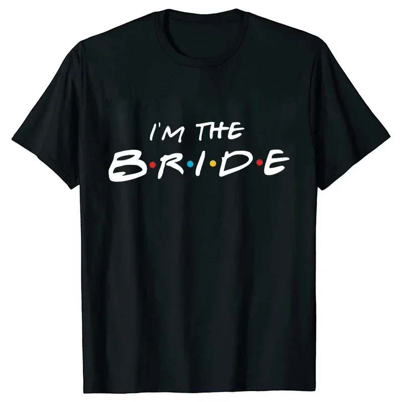 Team Bride Shirt I'm The Bride Letter Print T-Shirt Bachelorette Hen Party Tshirt Engagement Party Top Friends Bridal Shower Tee