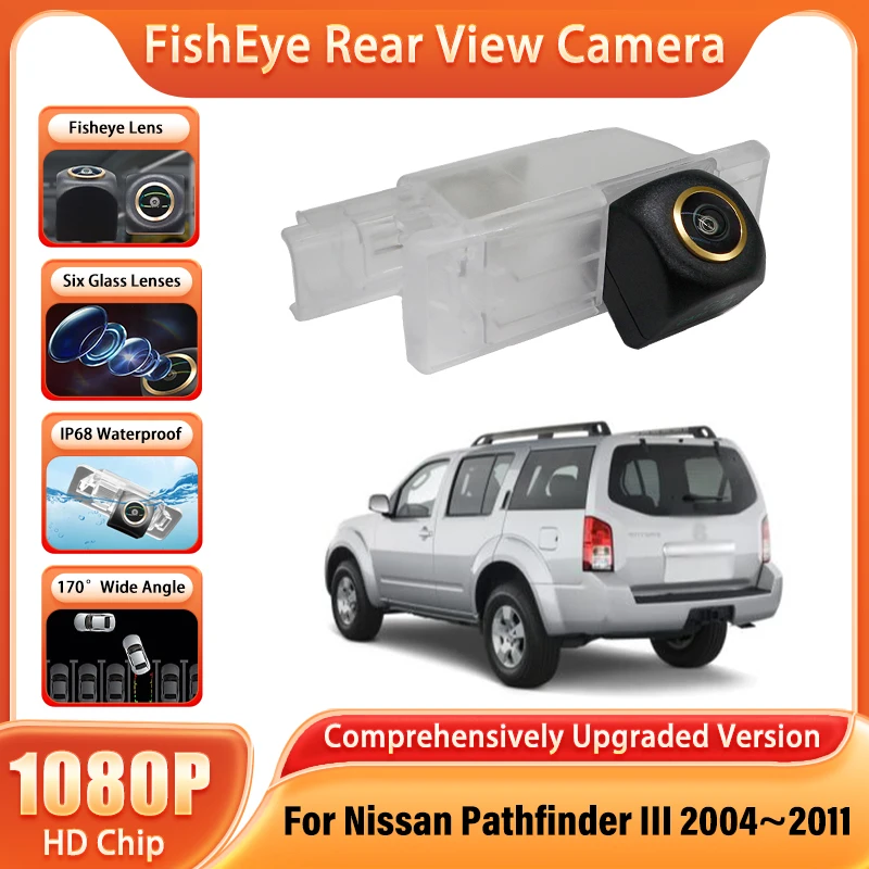 

HD Водонепроницаемая камера заднего вида «рыбий глаз» 1080*720 для Nissan Pathfinder III 2004 2005 2006 2007 2008 2009 2010 2011 Автомобильный монитор
