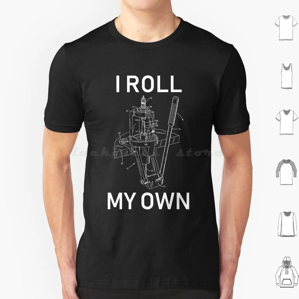 I Roll My Own-Handloading , T Shirt 6xl Cotton Cool Tee I Roll My Own Handloading Hobby Hobbies Shooting Guns Firearms Marksman