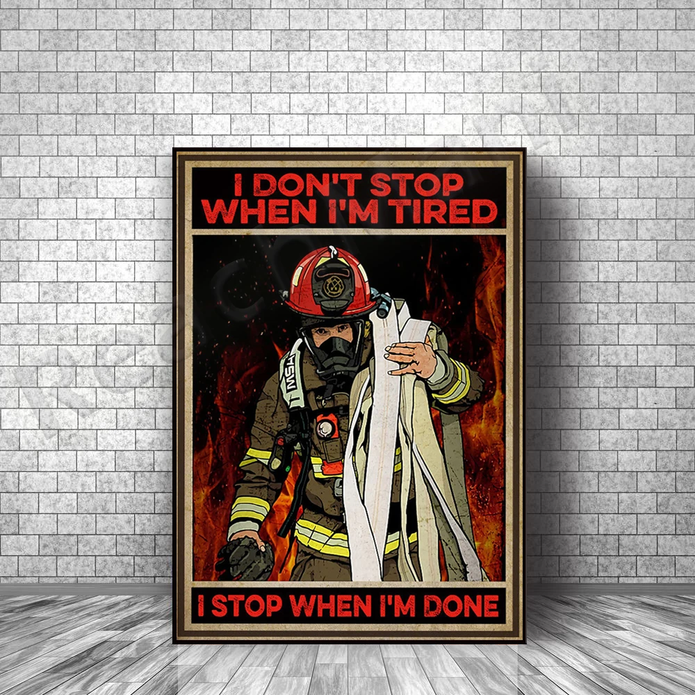 Firefighter, stop when I'm tired, stop when I'm done retro poster, firefighter department poster, firefighter gift