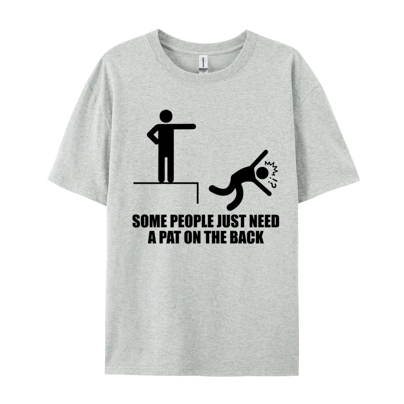 Crazy Top T-Shirts Some People Just Need A Pat On The Back Coupons Wholesale Men Pritned Cotton T-Shirt