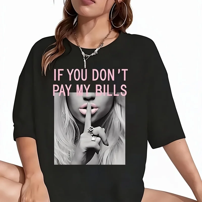 If You don't pay my bills Women's T-Shirt Funny Graphic Short Sleeve Tee Novelty Shirt Casual Crew Neck Top 100% Cotton S-5XL