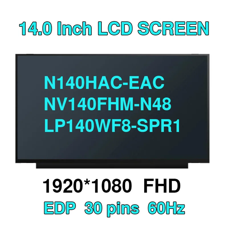 

14.0 inch IPS Laptop LCD NV140FHM-N48 V8.1 LP140WF8-SPR1 N140HAC-EAC LP140WF7-SPC1 LED LCD Display Screen Digital FHD 1920*1080