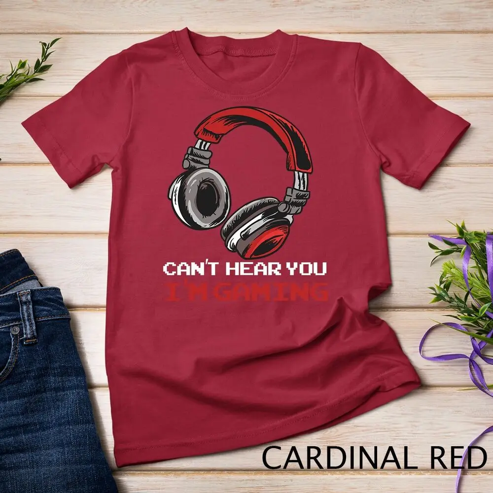 Can't Hear You I'm Gaming - Gamer Gift Video Games Online Unisex T-shirt