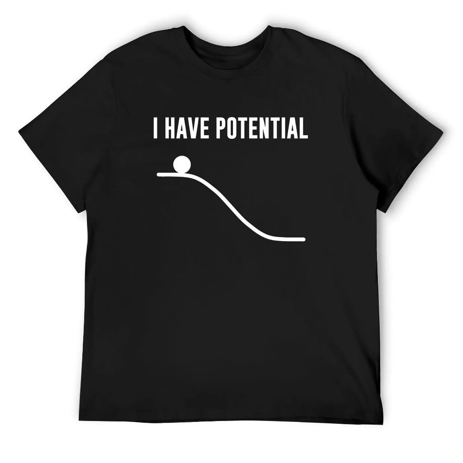 

I Have Potential Black T-Shirt man t shirt cotton man t-shirts heavyweights anime clothes mens clothing