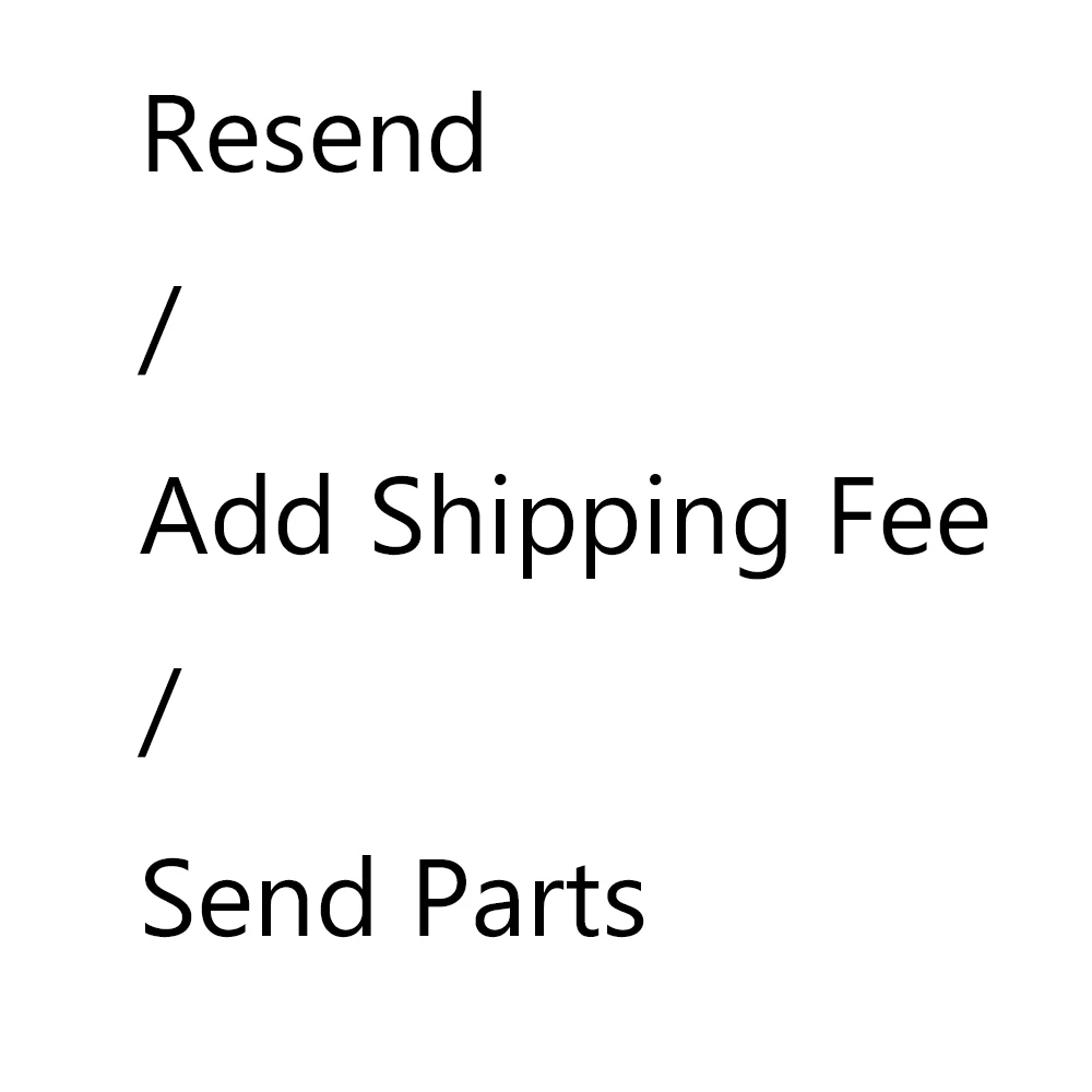 Resend Or Add Shipping Fee Or Send Parts