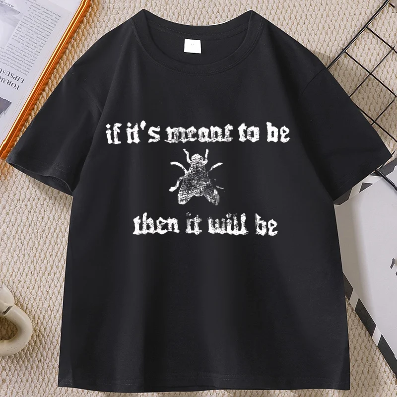 

If Its Meant To Be Then It Will Be T-shirt for Men Women Funny Summer Cotton Short-sleeved Tshirt Casual Round Neck Printed Tees