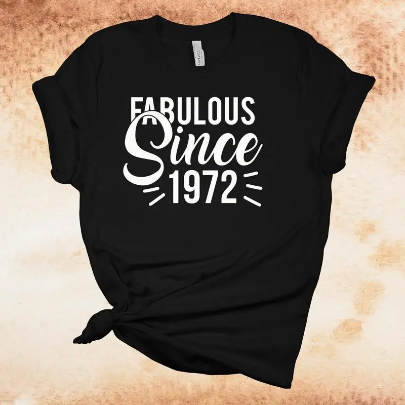 

Fabulous Since 1972 Birthday T Shirt Vintage Premium Soft Choice Of Colors Plus Size Available