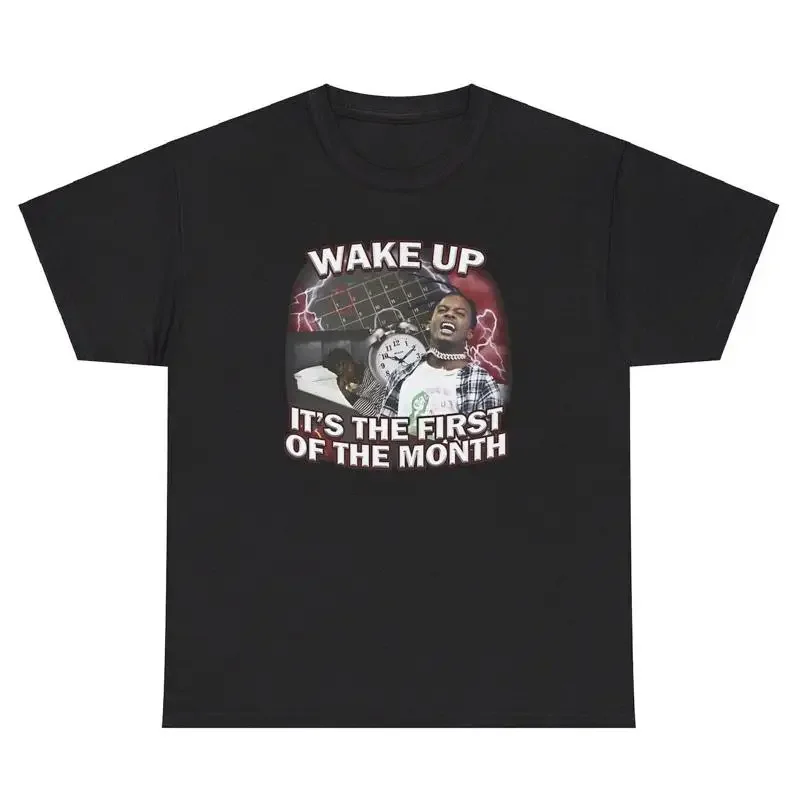 

Wake Up It s The First Of The Month TShirt Funny Rap Bootleg Dank Meme Humor Tee