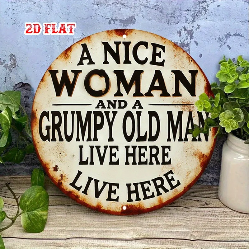 2D Flat, Grumpy Old for Man Round Sign, Nice Woman Metal Live Here Rustic Wall Decor Signs for Home, Garage, Dining Room, Cafe
