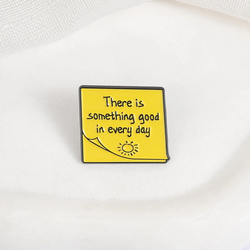 There Is Something Good In Every Day Enamel Pins Cute Yellow Note Metal Brooches Fashion Lapel Badge Backpack Clothes Jewelry