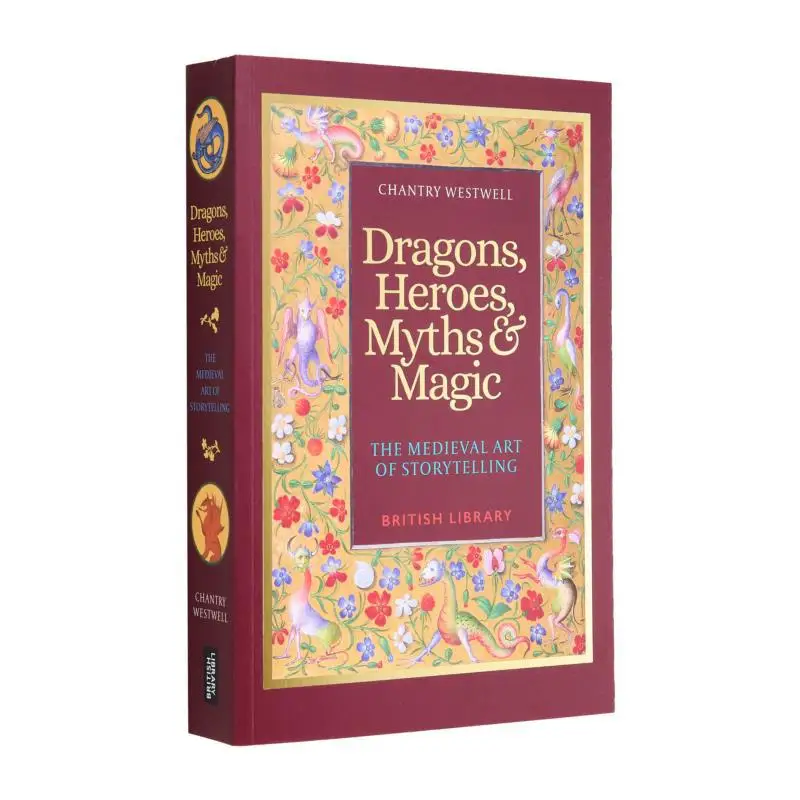 

Dragons Heroes Myths Magic The Medieval Art Of Storytelling Paperback Edition Chantry Westwell 9780712354141