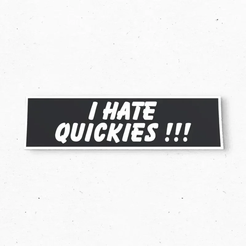

I HATE QUICKIES Bumper Sticker - Funny Vintage Style - Vinyl Decal 80s 90s - Bumper Stickers - Car Stickers