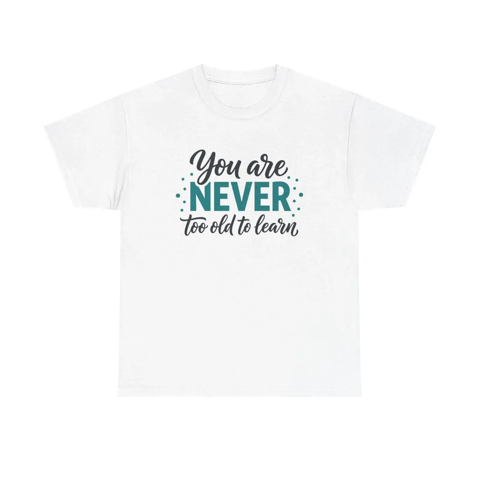 You Are Never Too Old To Learn T Shirt Inspirational Typography vintage Washed Unisex Comfortable Casual Soft streetwear