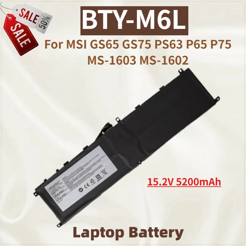 

New Replacement BTY-M6L Laptop Battery 15.2V 5200mAh for MSI GS65 GS75 P65 P75 8RF 8RE Creator 8RC 8SC 9SC 9SE High Quality