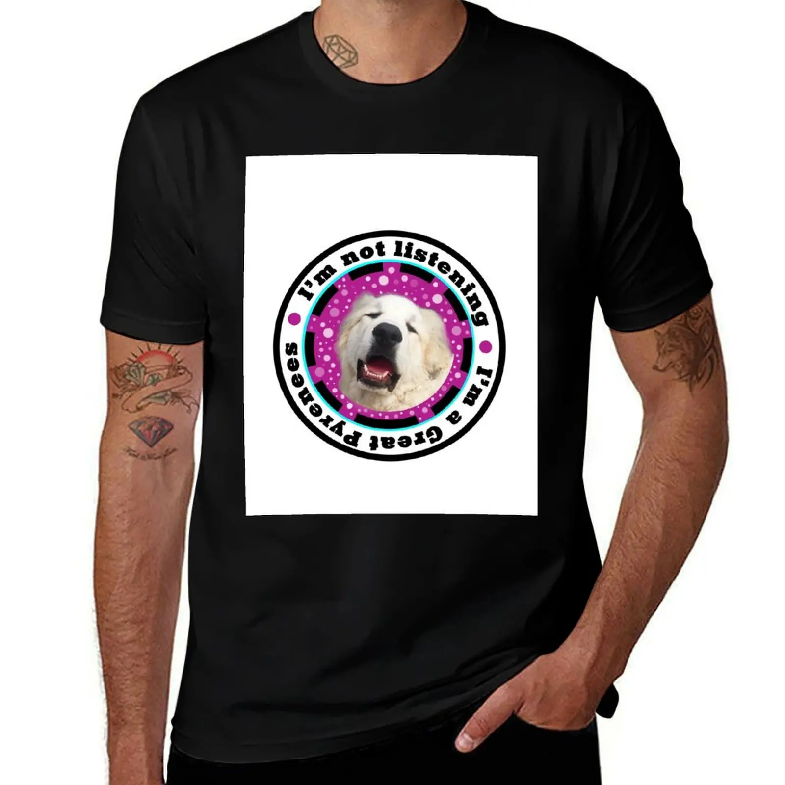 

I'm Not Listening - I'm a Great Pyrenees T-Shirt t shirt men 100% cotton luxury brand t shirt for man 100 percent cotton T-Shirt