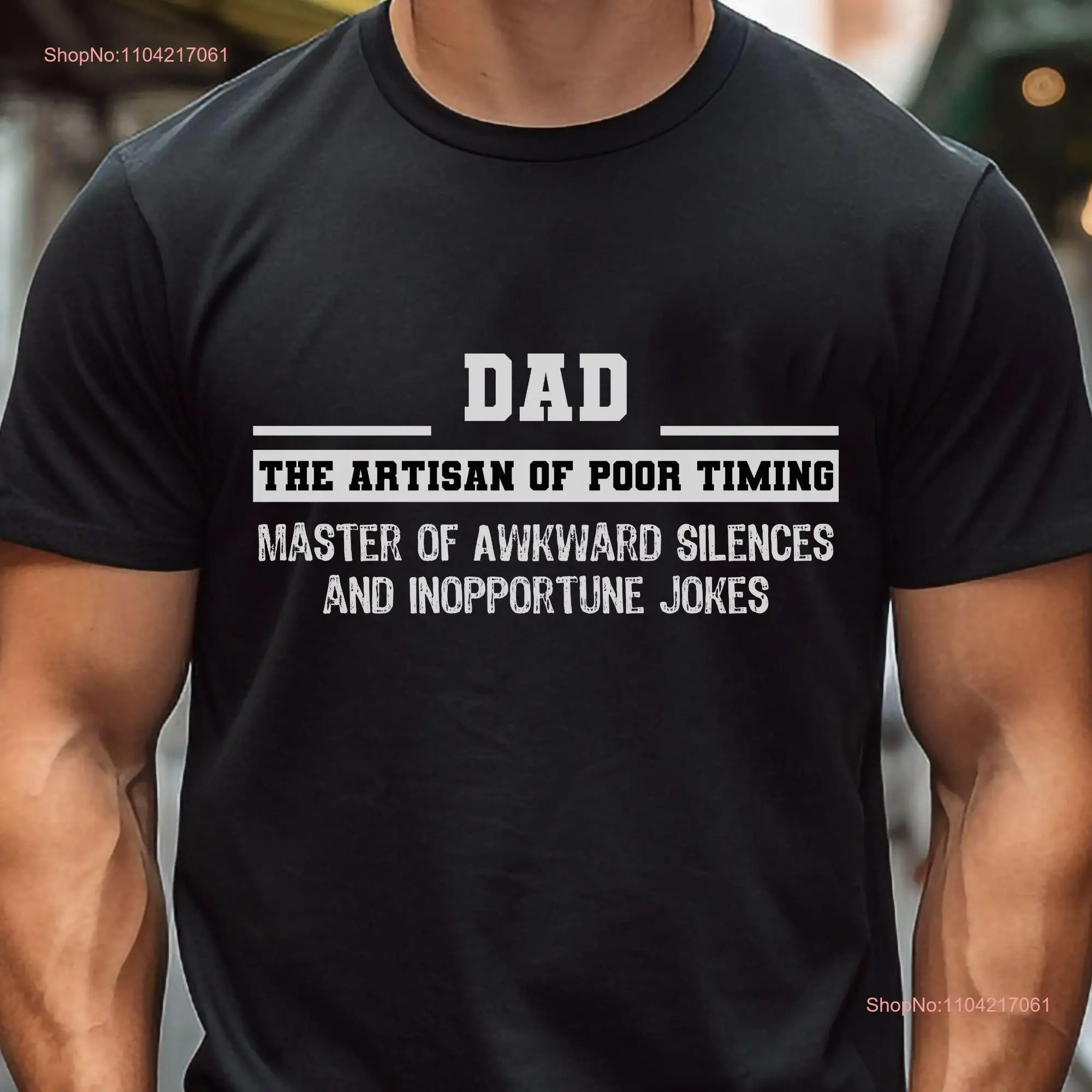 Dad The Artisan Of Poor Timing Funny T Shirt Fathers Day s for Men from Daughter Husband long or short sleeves