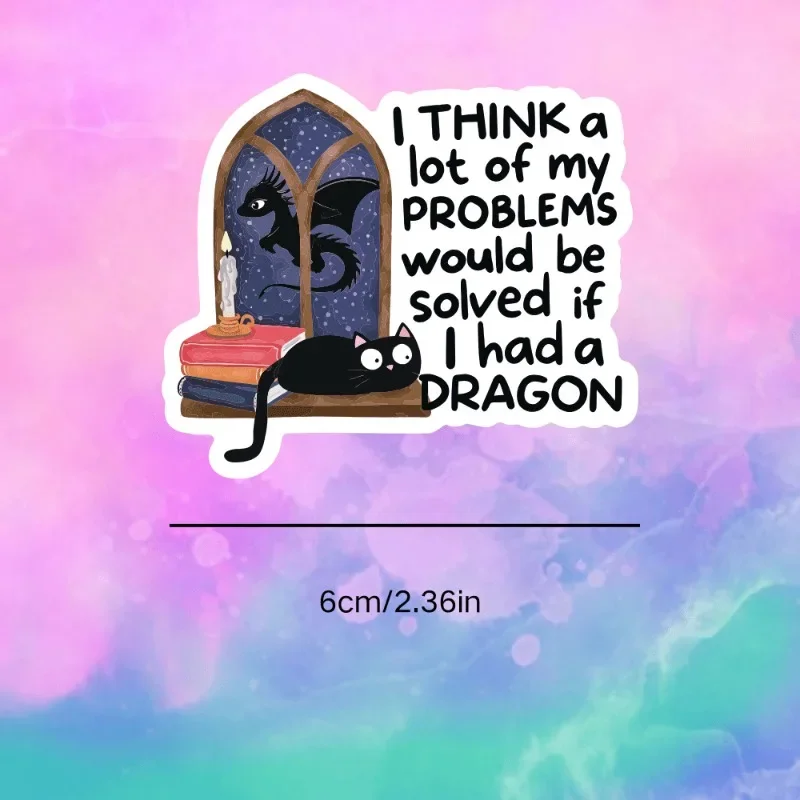 Cat & Dragon Sticker I Think a Lot of My Problems Would Be Solved If I Had a Dragon Waterproof Vinyl Decal for Car Window Laptop