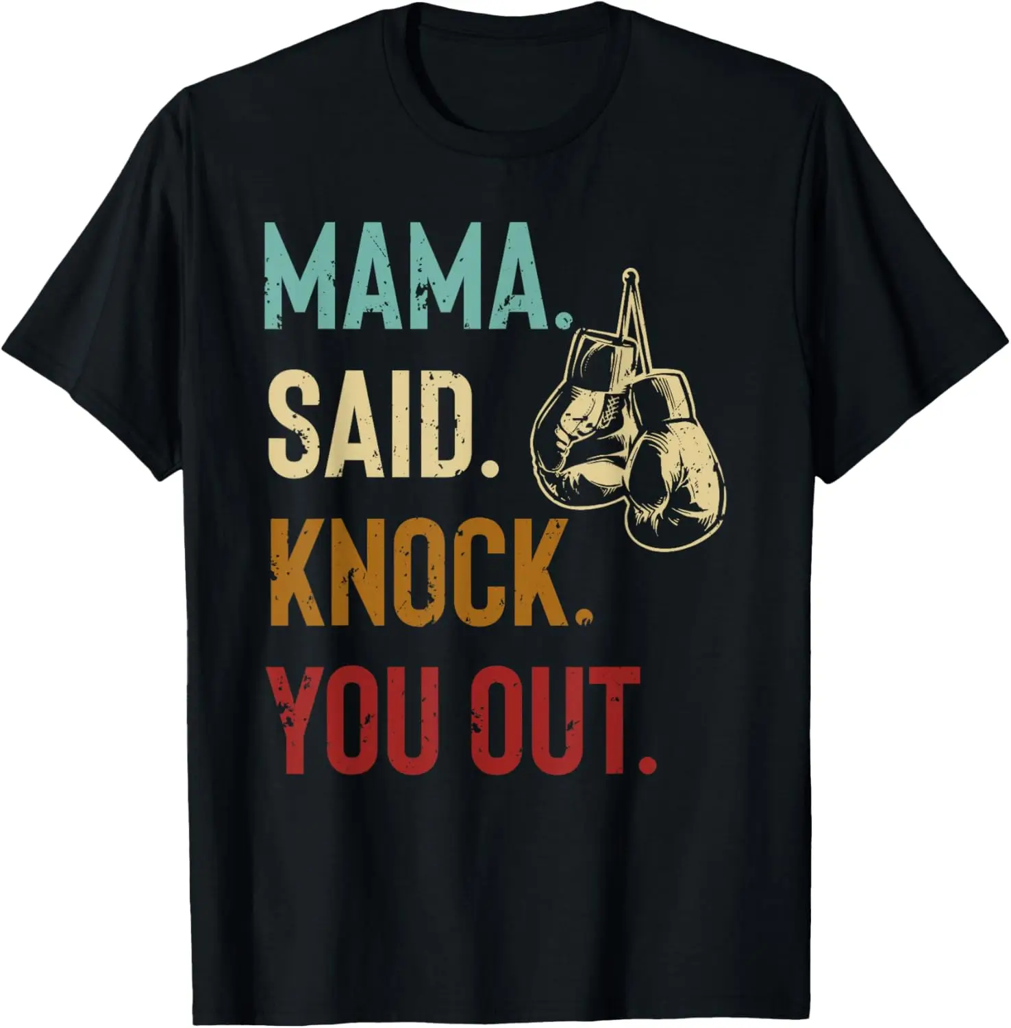 Boxing Kickboxing Mama Said Knock You Out T-Shirt Custom Printed Graphic T Shirts mens t shirt Customizable Camiseta Hombre