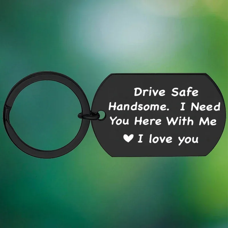 Drive Safe Keychain Drive Safe Handsome I Need You Here With Me Key Chain Pendant Dad Husband Boyfriend Gifts