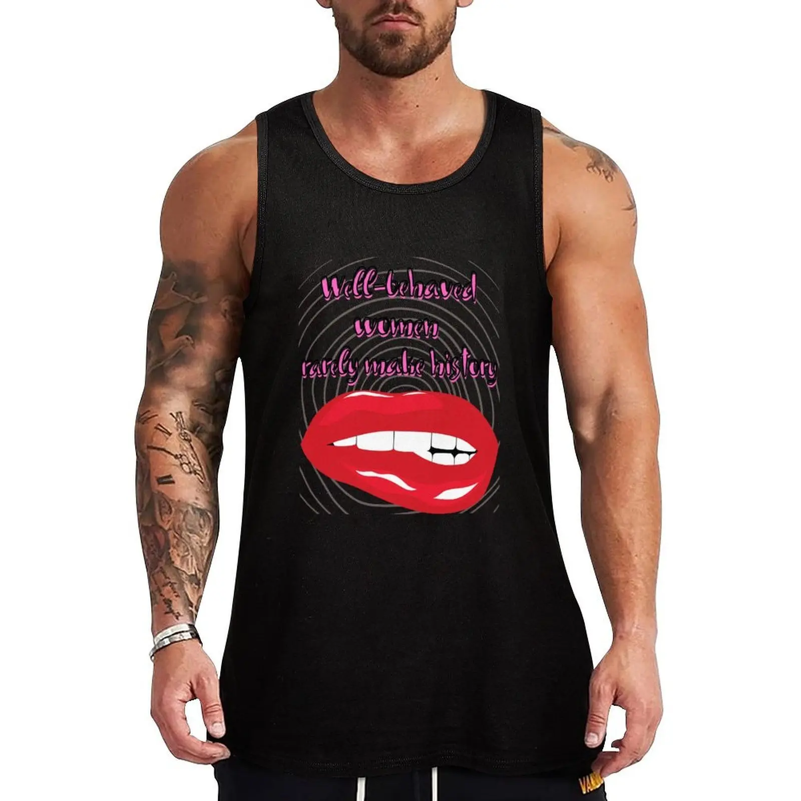 

Well-behaved women rarely make history Tank Top Men's sleeveless t shirt gym Fitness men clothing