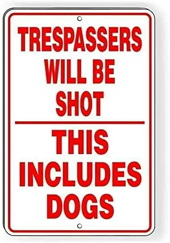 Licpact Trespassers Will Be Shot This Includes Dogs Metal Sign Warning Security 12
