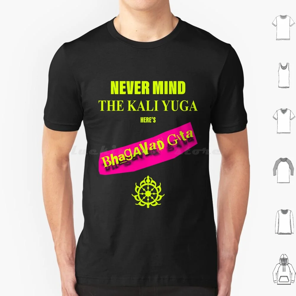 Never Mind The Kali Yuga, camiseta de Bhagavad Gita, 6xl, camiseta fresca de algodón, Bhagavad Gita Krishna Krishnacore Vaishnava Straight