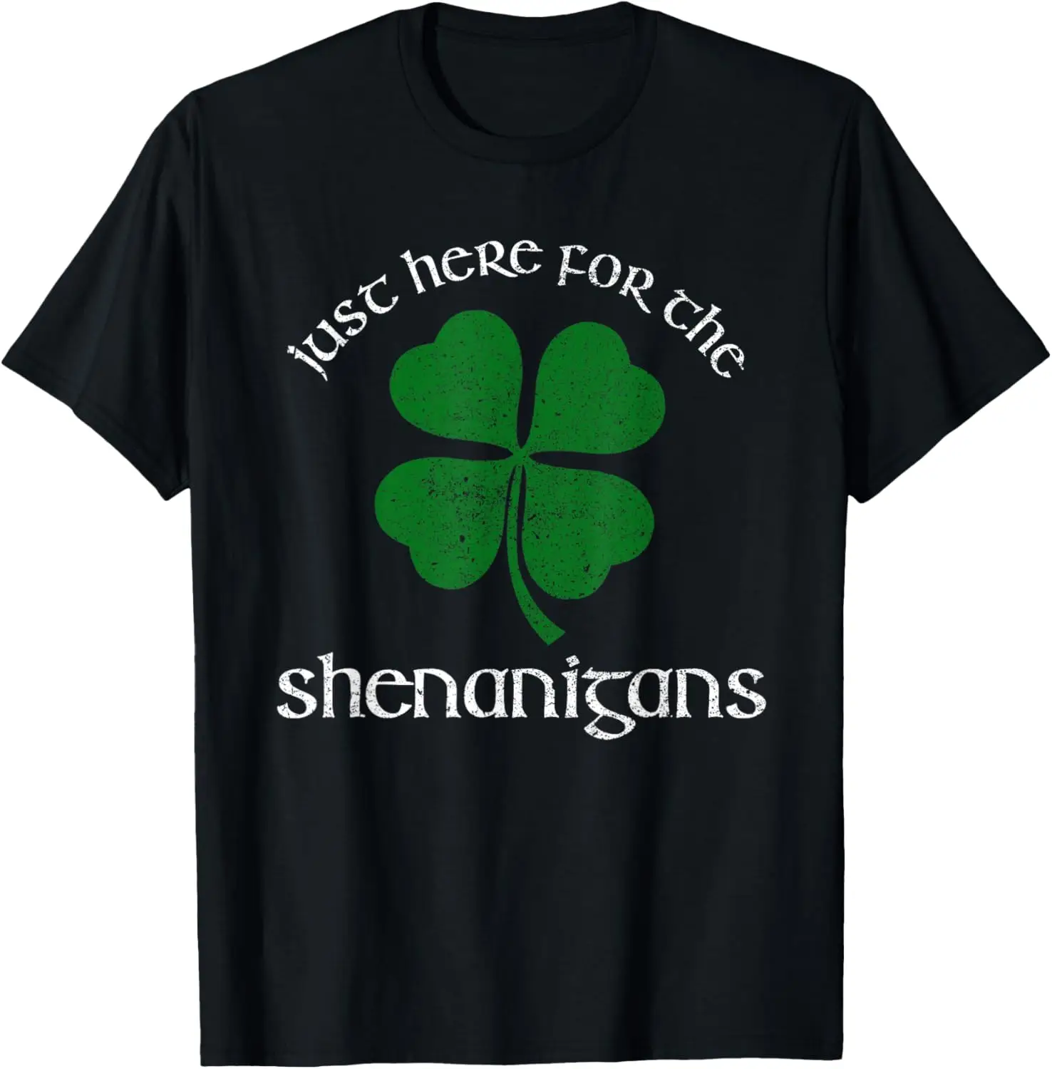 Just Here For The Shenanigans St Patrick's Day Funny T-Shirt