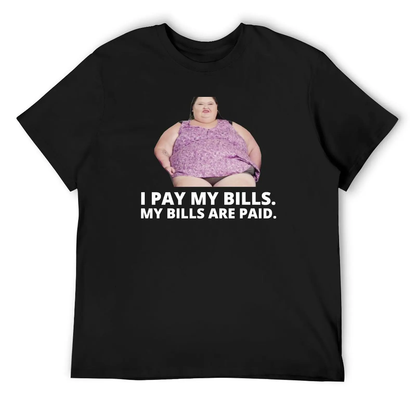 1000lb Sisters Amy Slaton - I Pay My Bills T-Shirt quick-drying sublime customs design your own black t shirts for men