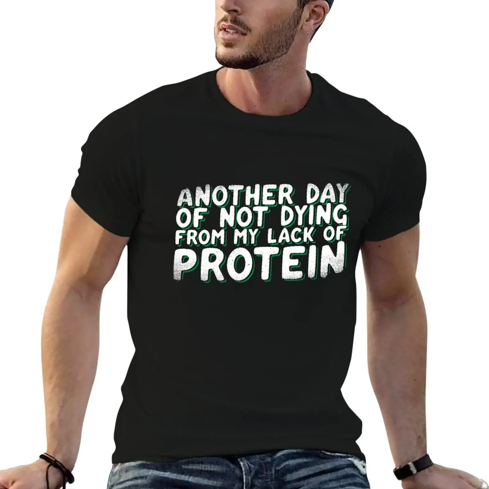 Another Day I'm Not Dying From My Lack Of Protein T-Shirt aesthetic clothes cute clothes hippie clothes t shirts men