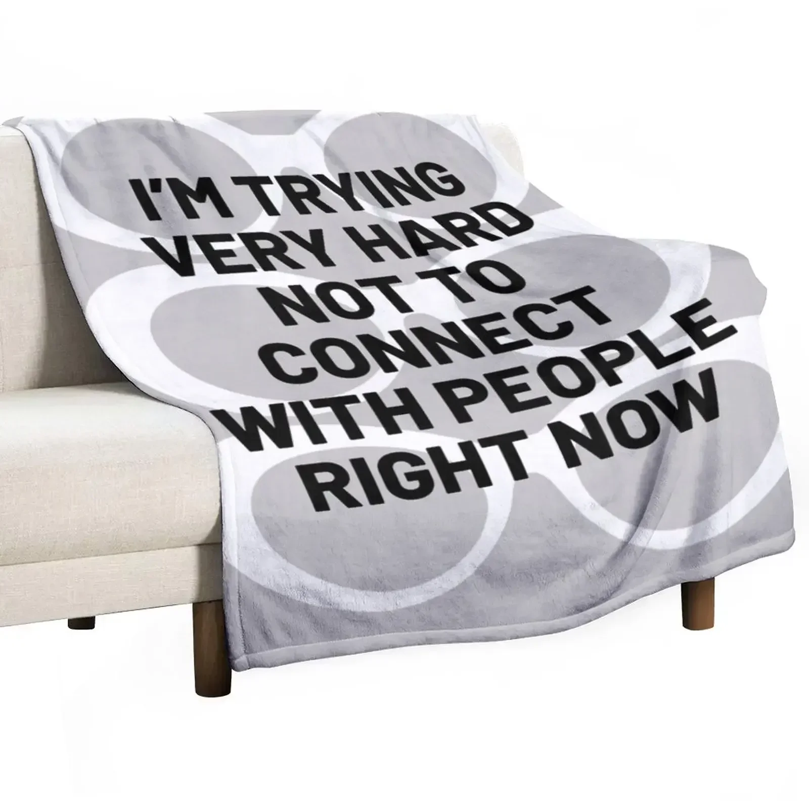 I'm Trying Very Hard Not to Connect With People Right Now Throw Blanket Soft Big christmas gifts Baby Travel Blankets