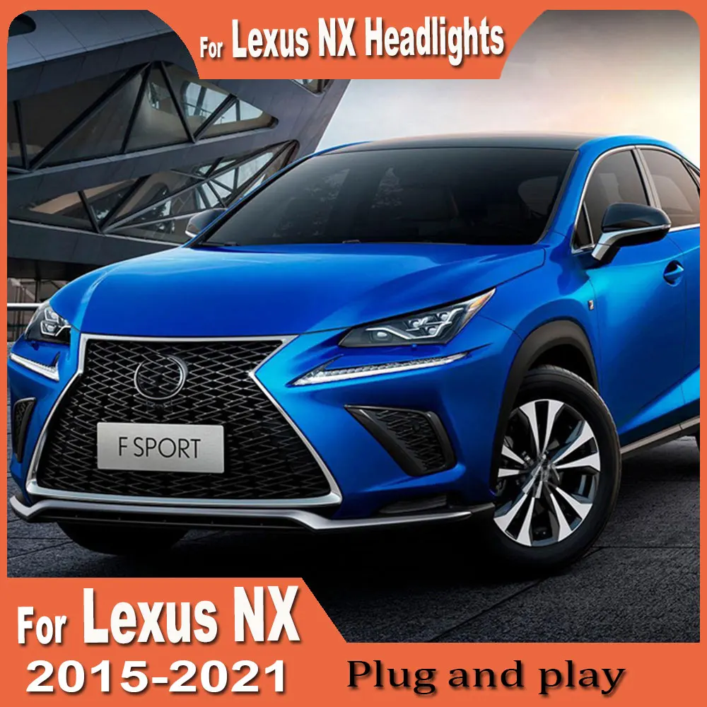 

Car LED Headlights For Lexus NX 2015-2021 NX200 NX300 Headlights Modified Front Light Assembly Plug and Play Accessories