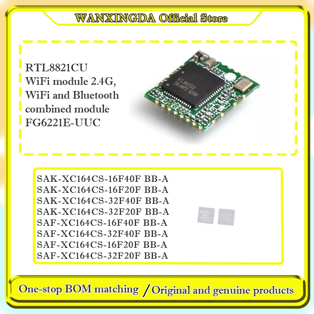 

SAK-XC164CS-16F40F BBA SAF-XC164CS-16F40F/32F40F/20F RTL8821CU WiFi module 2.4G, WiFi and Bluetooth combined module FG6221E-UUC