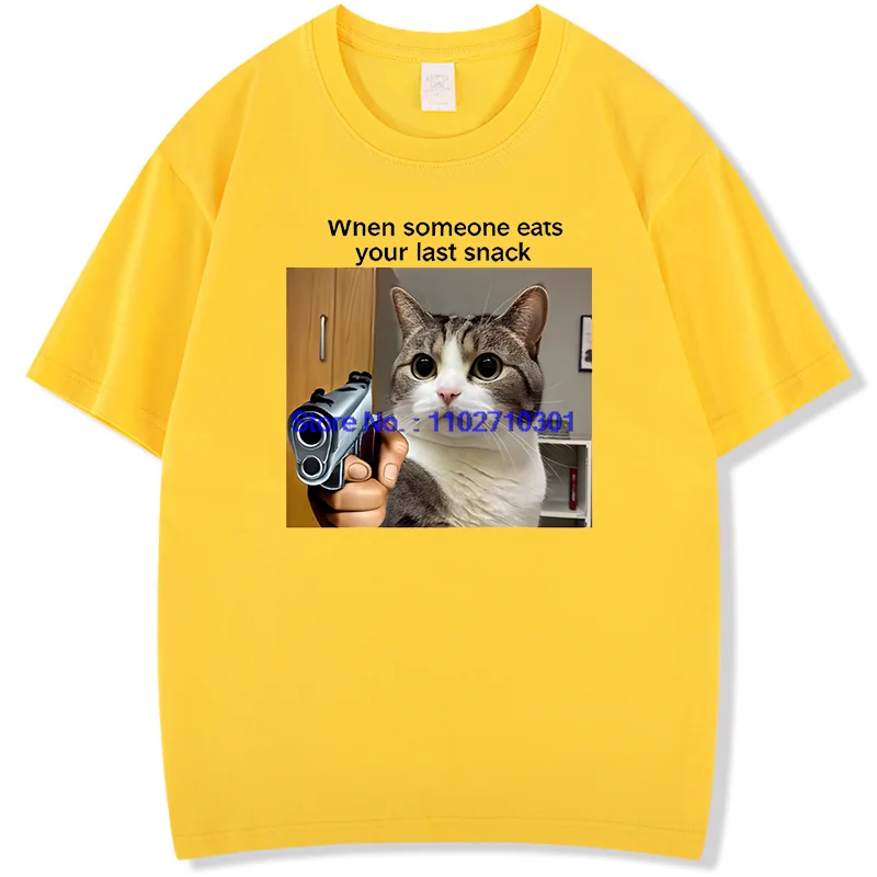 Camiseta con estampado divertido de gato con pistola Meme cuando alguien come tu última merienda, camiseta de manga corta de algodón de verano, camisetas gráficas Unisex